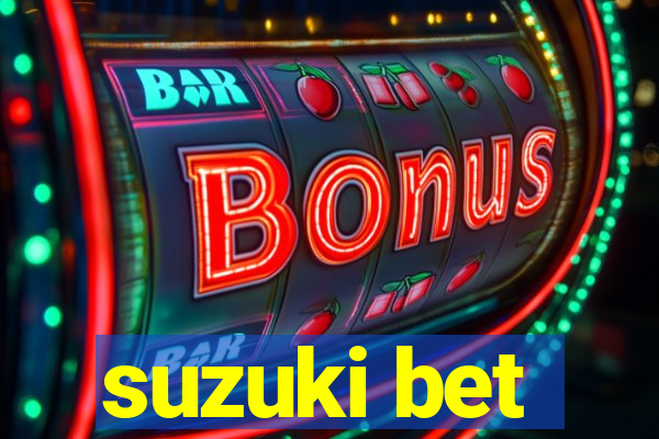 suzuki bet